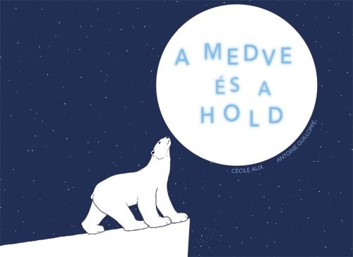 A medve és a hold - Cécile Alix